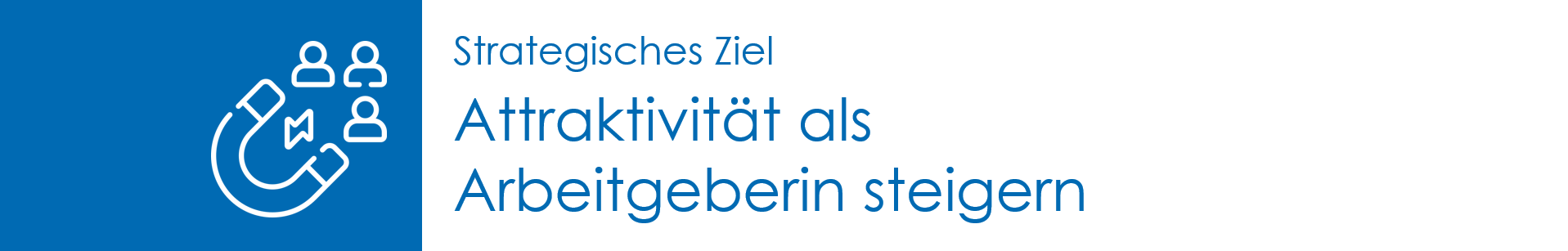 Strategisches Ziel: Attraktivität als Arbeitgeberin steigern