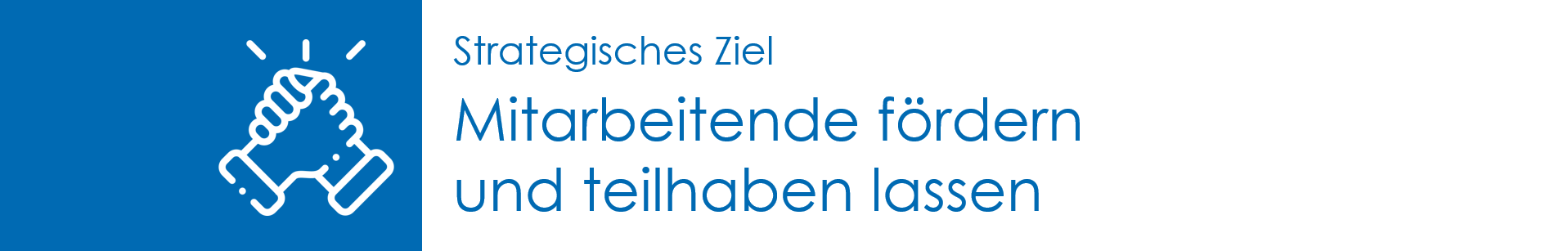 Strategisches Ziel: Mitarbeitende fördern und teilhaben lassen