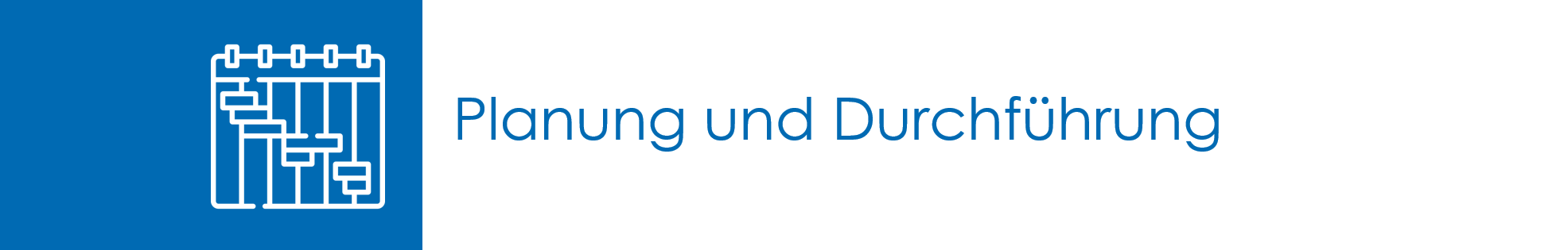 Planung und Durchführung